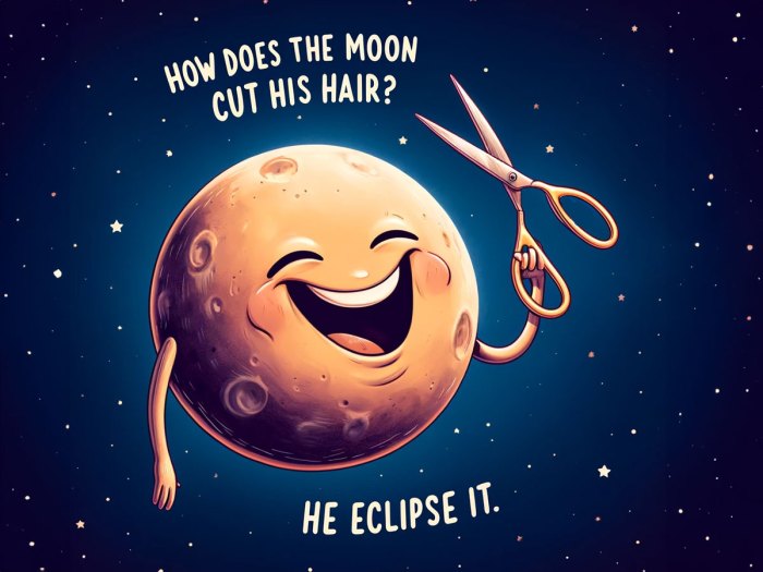 How does the moon cut its hair? Eclipse it